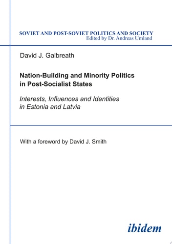 Nation-Building and Minority Politics in Post-Socialist States Interests, Influence and Identities in Estonia and Latvia
