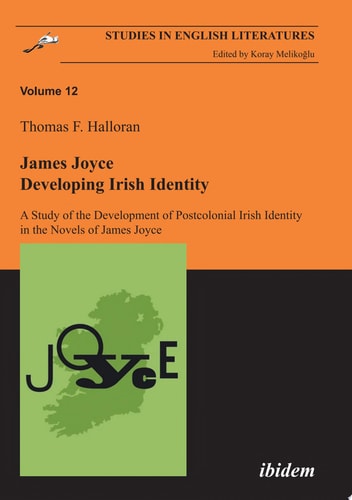 James Joyce: Developing Irish Identity A Study of the Development of Postcolonial Irish Identity in the Novels of James Joyce
