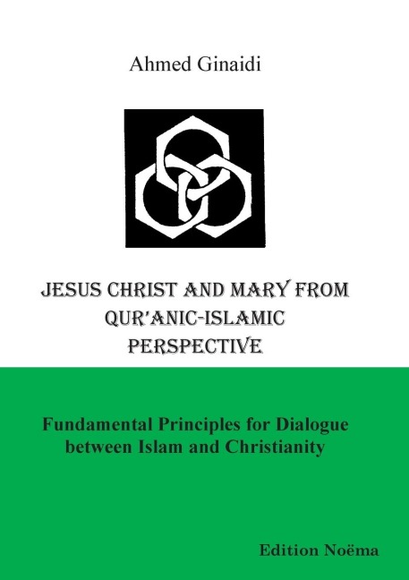 Jesus Christ and Mary from Quranic-Islamic Perspective. Fundamental Principles for Dialogue between Islam and Christianity