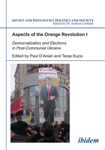 Aspects of the Orange Revolution I Democratization and Elections in Post-Communist Ukraine