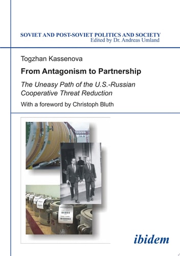 From Antagonism to Partnership The Uneasy Path of the U.S.-Russian Cooperative Threat Reduction