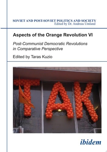 Aspects of the Orange Revolution VI Post-Communist Democratic Revolutions in Comparative Perspective