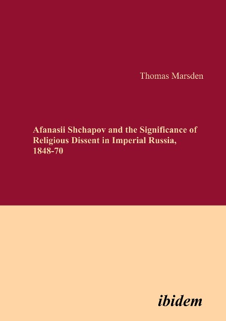 Afanasii Shchapov and the Significance of Religious Dissent in Imperial Russia, 1848-70