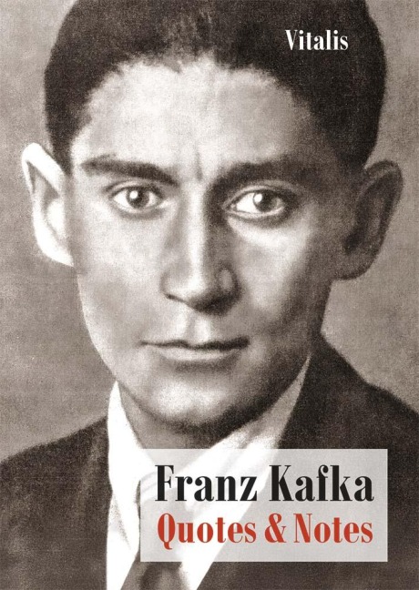 Franz Kafka: Quotes & Notes