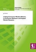 Linking Consumer Mindset Metrics to Consumer Behavior and Capital Market Valuation