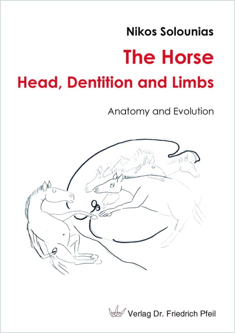 The Horse - Head, Dentition and Limbs: Anatomy and Evolution