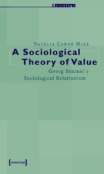 A Sociological Theory of Value: Georg Simmel's Sociological Relationism