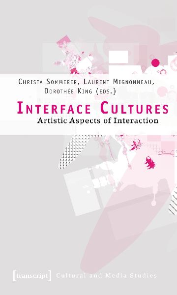Interface Cultures: Artistic Aspects of Interaction