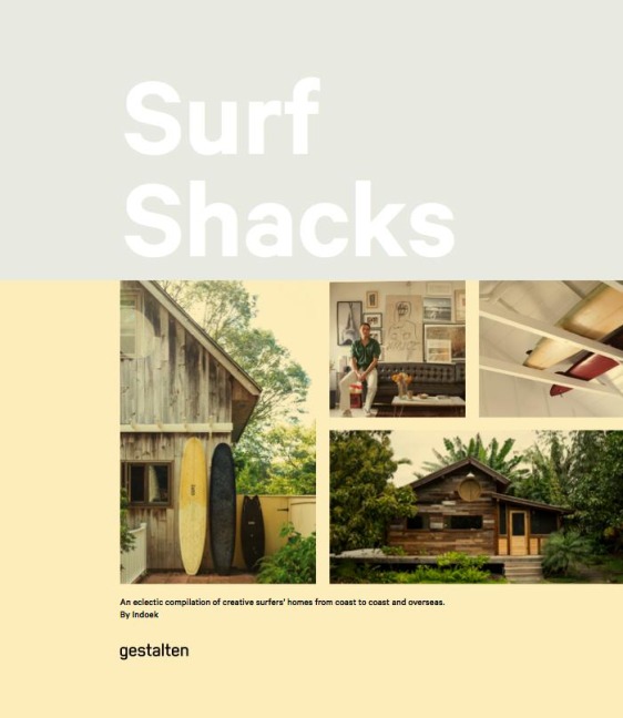 Surf Shacks: An Eclectic Compilation of Creative Surfer's Homes from Coast to Coast and Overseas
