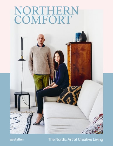 Northern Comfort The Nordic Art of Creative Living