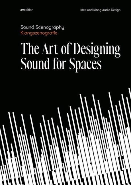 Sound Scenography / Klangszenografie: The Art of Designing Sound for Spaces
