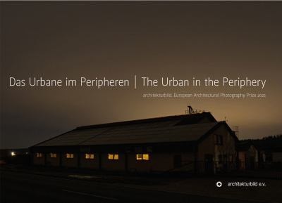 The Urban in the Periphery European Architectural Photography Prize 2021