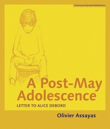 A Post-May Adolescence Letter to Alice Debord and Two Essays on Guy Debord