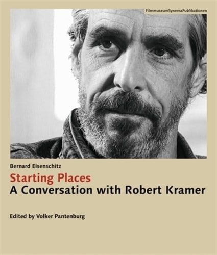 Starting Places A Conversation with Robert Kramer