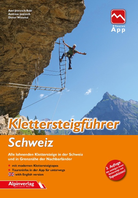Klettersteigführer Schweiz: Alle lohnenden Klettersteige in der Schweiz und in Grenznähe der Nachbarländer - mit Topos und Touren-App Zugang