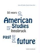 50 Years of American Studies in Innsbruck: Past and Future