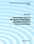 Integrated Water Resource: Management in Alpine Regions: Development and Application of Methodologies for Analysis of Present and Future Conditions