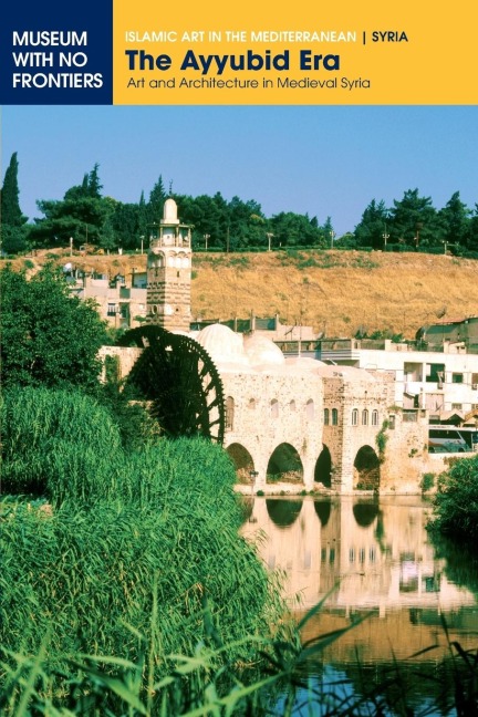 The Ayyubid Era: Art and Architecture in Medieval Syria