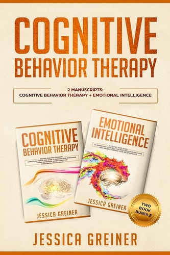 Cognitive Behavior Therapy 2 Manuscripts: Cognitive Behavior Therapy And Emotional Intelligence