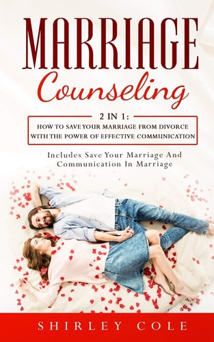 Marriage Counseling 2 In 1: How To Save Your Marriage from Divorce With The Power Of Effective Communication