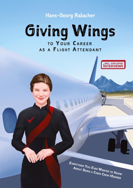 Giving Wings to Your Career as a Flight Attendant: Everything You Ever Wanted to Know About Being a Cabin Crew Member