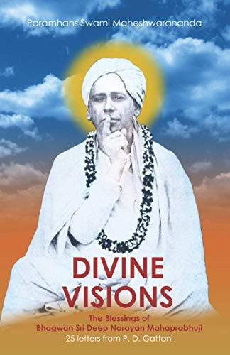 Divine Visions The Blessings of Bhagwan Sri Deep Narayan Mahaprabhuji