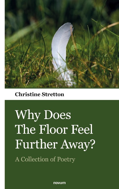 Why Does The Floor Feel Further Away?: A Collection of Poetry