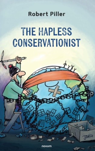 The Hapless Conservationist 50 Ways Not to Save a Planet