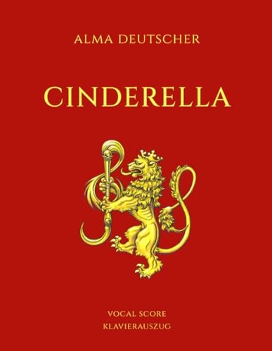 Cinderella - Opera by Alma Deutscher Piano Vocal Score
