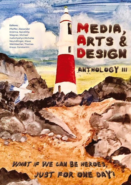 MEDIA, ARTS & DESIGN ANTHOLOGY III: What if we can be heroes, just for one day?