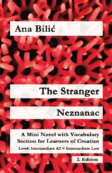 The Stranger / Neznanac: A Mini Novel with Vocabulary Section for Learning Croatian, Intermediate A2 = Intermediate Low, 2. Edition