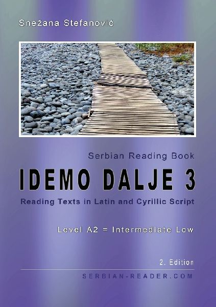 Serbian Reading Book Idemo dalje 3: Reading Texts in Latin and Cyrillic Script, Level A2 = Intermediate Low, 2. Edition