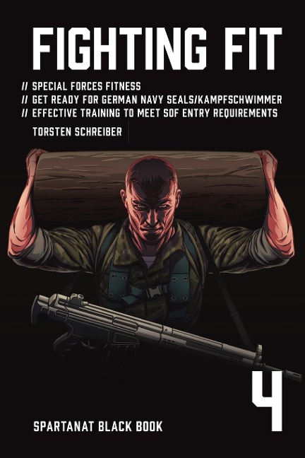 Fighting Fit: Special Forces Fitness. Get Ready for German Navy Seals. Effective training to meet SOF entry requirements