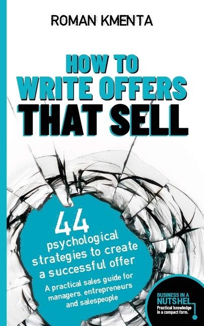 How to write offers that sell: 44 psychological strategies to create a successful offer