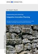 Integrative Innovation Planning: Management guidelines to ensure competitiveness in a fast changing, technology intensive business environment