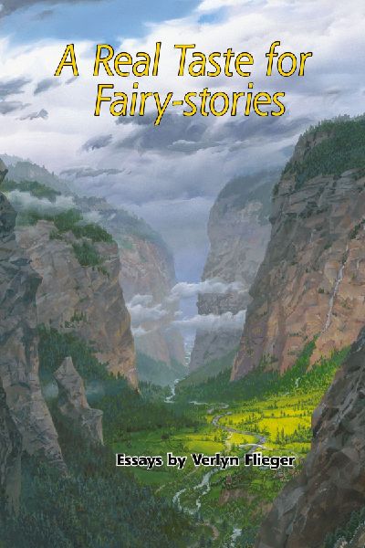 A Real Taste for Fairy-stories: Essays by Verlyn Flieger