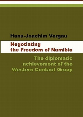 Negotiating the Freedom of Namibia The Diplomatic Achievement of the Western Contact Group