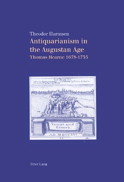 Antiquarianism in the Augustan Age: Thomas Hearne 1678-1735