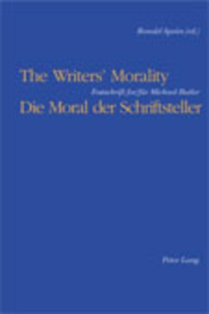 The Writers Morality / Die Moral der Schriftsteller: Festschrift for/für Michael Butler