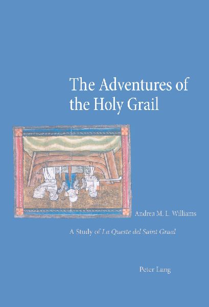The Adventures of the Holy Grail: A Study of "La Queste del Saint Graal</I>