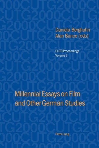 Millennial Essays on Film and Other German Studies: Selected papers from the Conference of University Teachers of German, University of Southampton, April 2000 (CUTG Proceedings)
