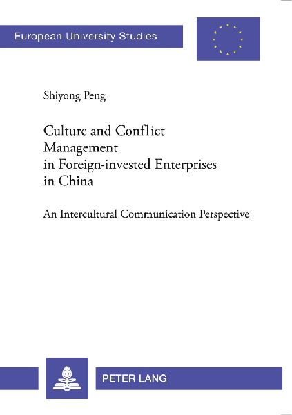 Culture and Conflict Management in Foreign-invested Enterprises in China: An Intercultural Communication Perspective