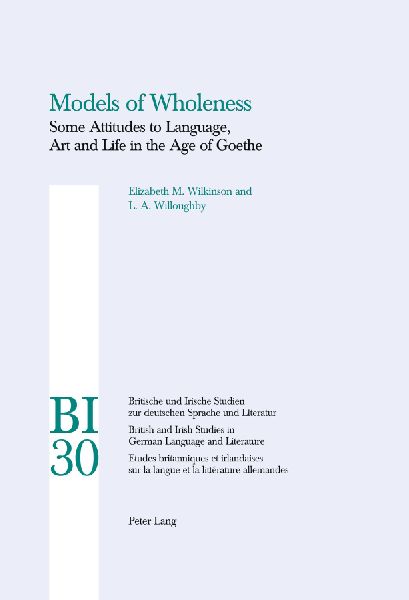 Models of Wholeness: Some Attitudes to Language, Art and Life in the Age of Goethe