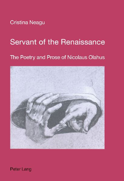 Servant of the Renaissance: The Poetry and Prose of Nicolaus Olahus