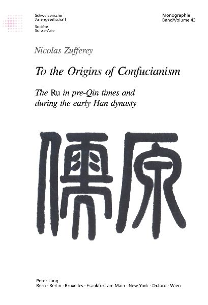 To the Origins of Confucianism: The "Ru</I> in pre-Qin times and during the early Han dynasty