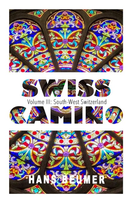 SWISS CAMINO - Volume III: South-West Switzerland (Hiking edition)