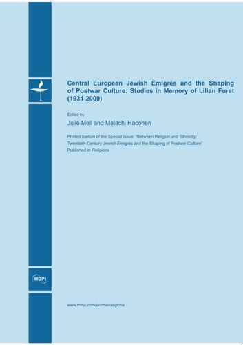 Central European Jewish Émigrés and the Shaping of Postwar Culture: Studies in Memory of Lilian Furst (1931-2009)