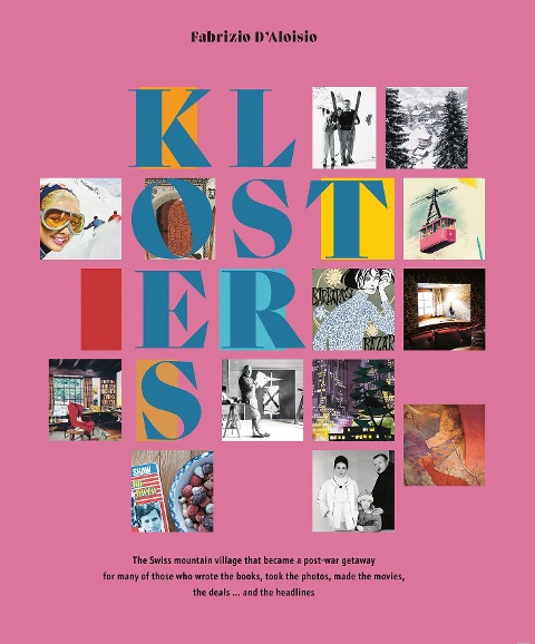KLOSTERS: The Swiss mountain village that became a post-war getaway for many of those who wrote the books, took the photos, made the movies, the deals ... and the headlines Das Schweizer Bergdorf, das nach dem Krieg zum Zufluchtsort für viele derjenigen w