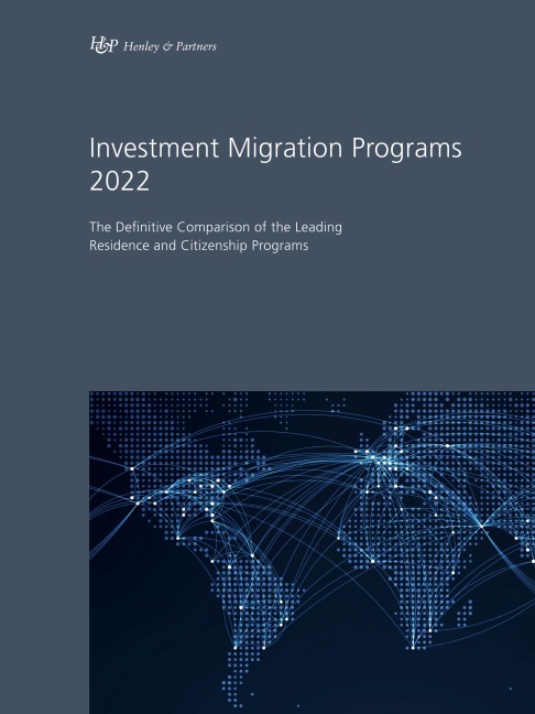 Investment Migration Programs 2022: The Definitive Comparison of the Leading Residence and Citizenship Programs