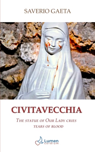 Civitavecchia The Statue of Our Lady Cries Tears of Blood